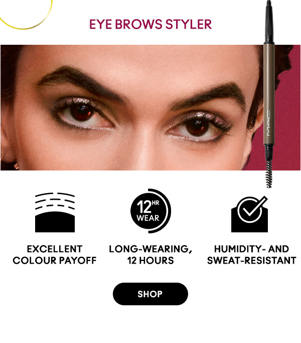 EYE BROWS STYLER
Excellent colour payoff
Long-wearing, 12 hours
Humidity- and sweat-resistant
SHOP