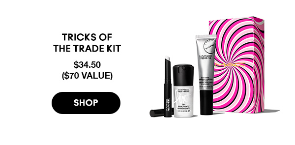 TRICKS OF THE TRADE KIT 
$34.50 ($70 value)

SHOP