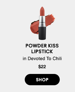 POWDER KISS
LIPSTICK
in Devoted To Chili
$22

SHOP