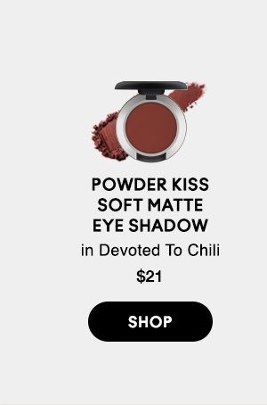 POWDER KISS
SOFT MATTE
EYE SHADOW
in Devoted To Chili
$21

SHOP