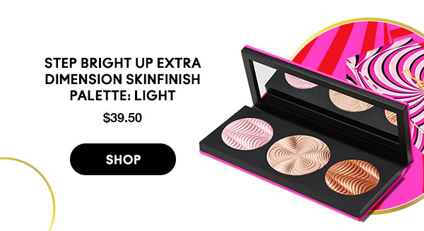 STEP BRIGHT UP EXTRA DIMENSION SKINFINISH PALETTE: LIGHT
$39.50
SHOP
