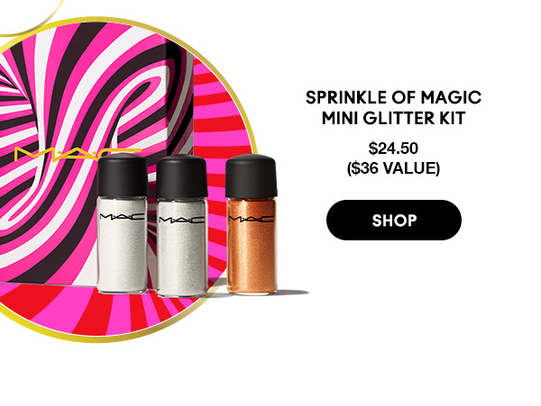 SPRINKLE OF MAGIC MINI GLITTER KIT 
$24.50
($36 VALUE)
SHOP