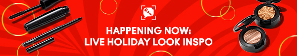 HAPPENING NOW:
LIVE HOLIDAY LOOK INSPO