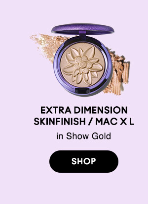 EXTRA DIMENSION SKINFINISH / MAC X L
in Show Gold
SHOP