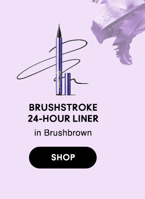 BRUSHSTROKE 24-HOUR LINER 
in Brushbrown
SHOP