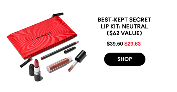 BEST-KEPT SECRET LIP KIT: NEUTRAL ($62 VALUE)

$29.63 

SHOP