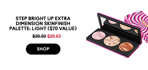 STEP BRIGHT UP EXTRA DIMENSION SKINFINISH PALETTE: light ($70 VALUE)
								
$29.63

SHOP