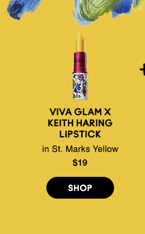 VIVA GLAM x
KEITH HARING
LIPSTICK
in St. Marks Yellow
$19
SHOP