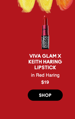 VIVA GLAM x
KEITH HARING
LIPSTICK
in Red Haring
$19
SHOP