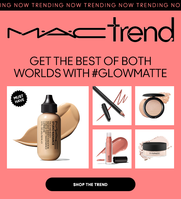 M•A•C TREND

GET THE BEST OF BOTH WORLDS WITH #GLOWMATTE

SHOP THE TREND