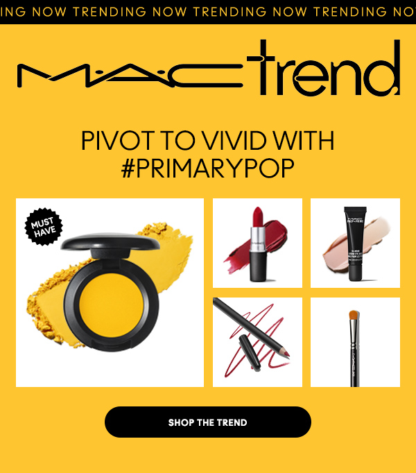 M•A•C TREND

PIVOT TO VIVID WITH 
#primarypop

SHOP THE TREND