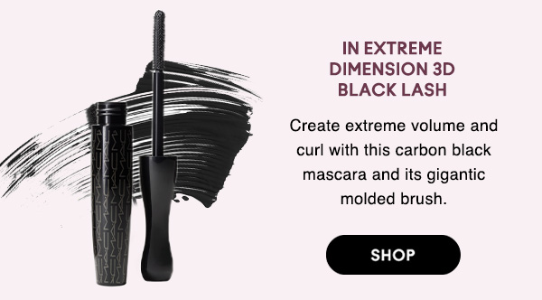 IN EXTREME 
DIMENSION 3D 
BLACK LASH

Create extreme volume and curl with this carbon black mascara and its gigantic molded brush.

SHOP