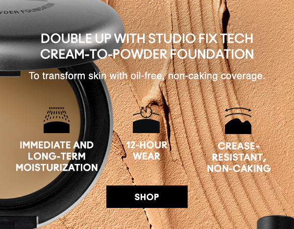 DOUBLE UP WITH STUDIO FIX TECH CREAM-TO-POWDER FOUNDATION
To transform skin with oil-free, non-caking coverage.
                                
Immediate and long-term moisturization

12-hour wear
 
Crease– resistant, non-caking
 
SHOP