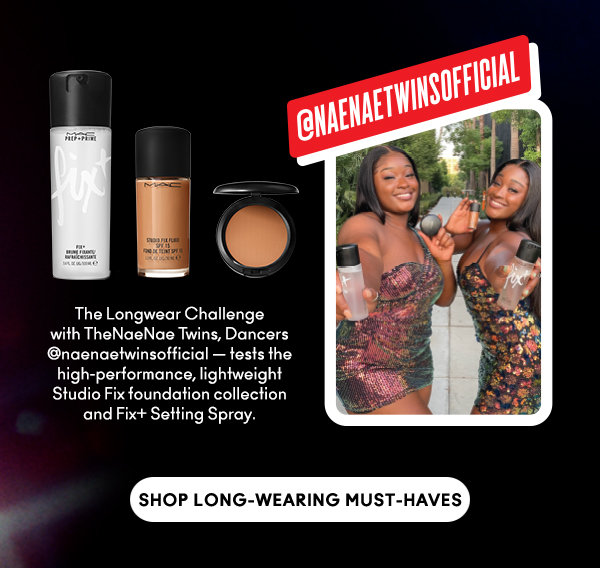 The Longwear Challenge
with TheNaeNae Twins, Dancers
@naenaetwinsofficial — tests the high-performance, lightweight
Studio Fix foundation collection
and Fix+ Setting Spray. 

SHOP LONG-WEARING MUST-HAVES