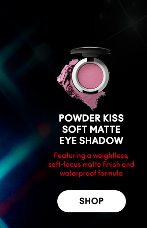 POWDER KISS SOFT
MATTE EYE SHADOW
Featuring a weightless
matte finish and
waterproof formula 

SHOP