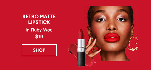 RETRO MATTE
LIPSTICK
in Ruby Woo
$19

SHOP