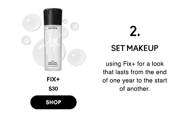 2. SET MAKEUP
using Fix+ for a look that lasts from the end of one year to the start of another.

FIX+
$30
SHOP