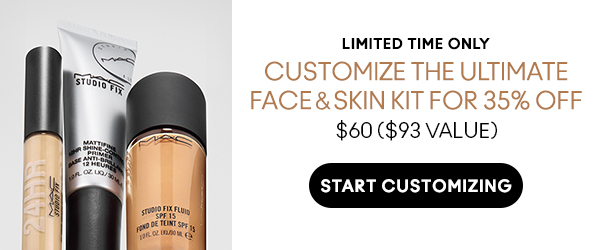 LIMITED TIME ONLY
CUSTOMIZE THE ULTIMATE
FACE & SKIN KIT FOR 35% OFF 
$60 ($93 value)
START CUSTOMIZING