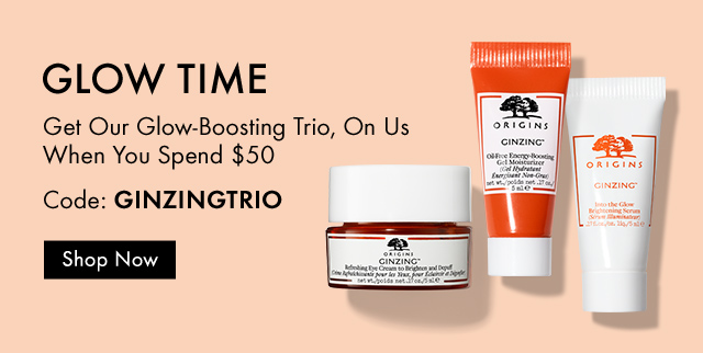 GLOW TIME Get Our Glow Boosting Trio On Us When You Spend 50 dollars Code GINZINGTRIO  Shop Now