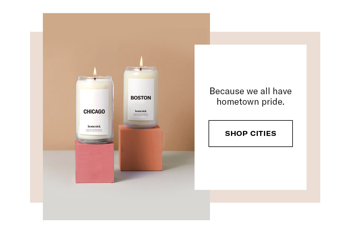Because we all have hometown pride. | SHOP CITIES 