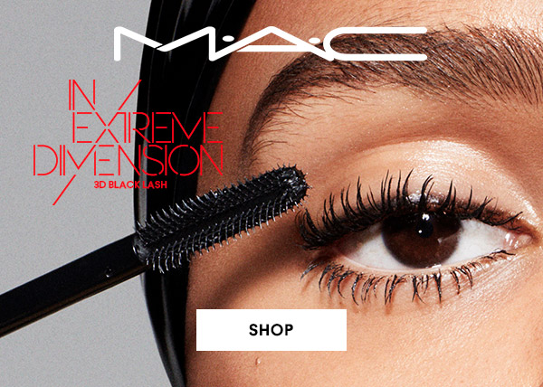 M•A•C

IN EXTREME DIMENSION 
3D BLACK LASH
SHOP