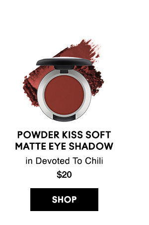 POWDER KISS SOFT MATTE EYE SHADOW
in Devoted To Chili 
$20
SHOP