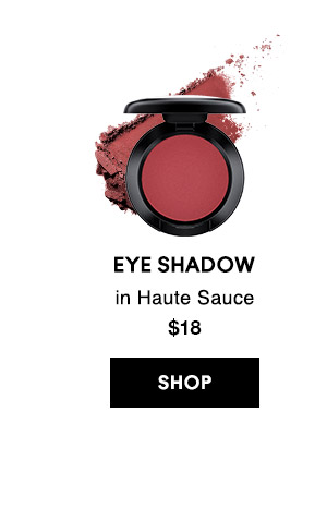 EYE SHADOW
in Haute Sauce
$18
SHOP