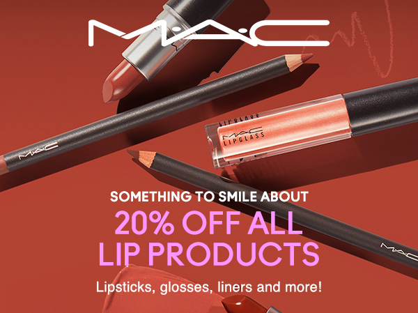 M∙A∙C

SOMETHING TO SMILE ABOUT
20% OFF ALL LIP PRODUCTS
Lipsticks, glosses, liners and more!