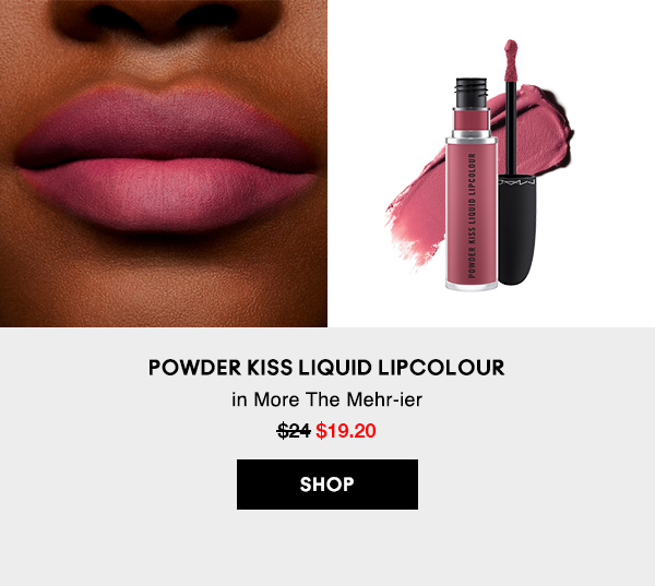POWDER KISS LIQUID LIPCOLOUR
in More The Mehr-ier
$19.20
SHOP