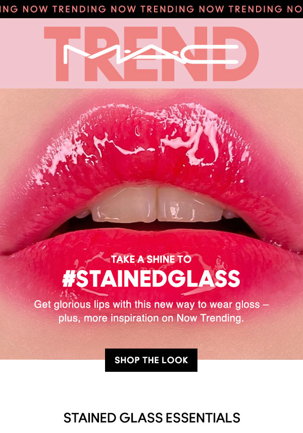 M∙A∙C

TRENDING NOW 

TAKE A SHINE TO #STAINEDGLASS
Get glorious lips with this new way to wear gloss – plus, more inspiration on Now Trending.

SHOP THE LOOK

STAINED GLASS ESSENTIALS