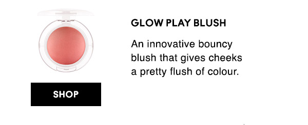 GLOW PLAY BLUSH
An innovative bouncy blush that gives cheeks a pretty flush of colour.

SHOP