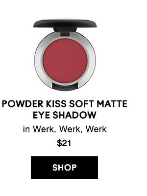 POWDER KISS SOFT MATTE EYE SHADOW 
in Werk, Werk, Werk
$20

SHOP