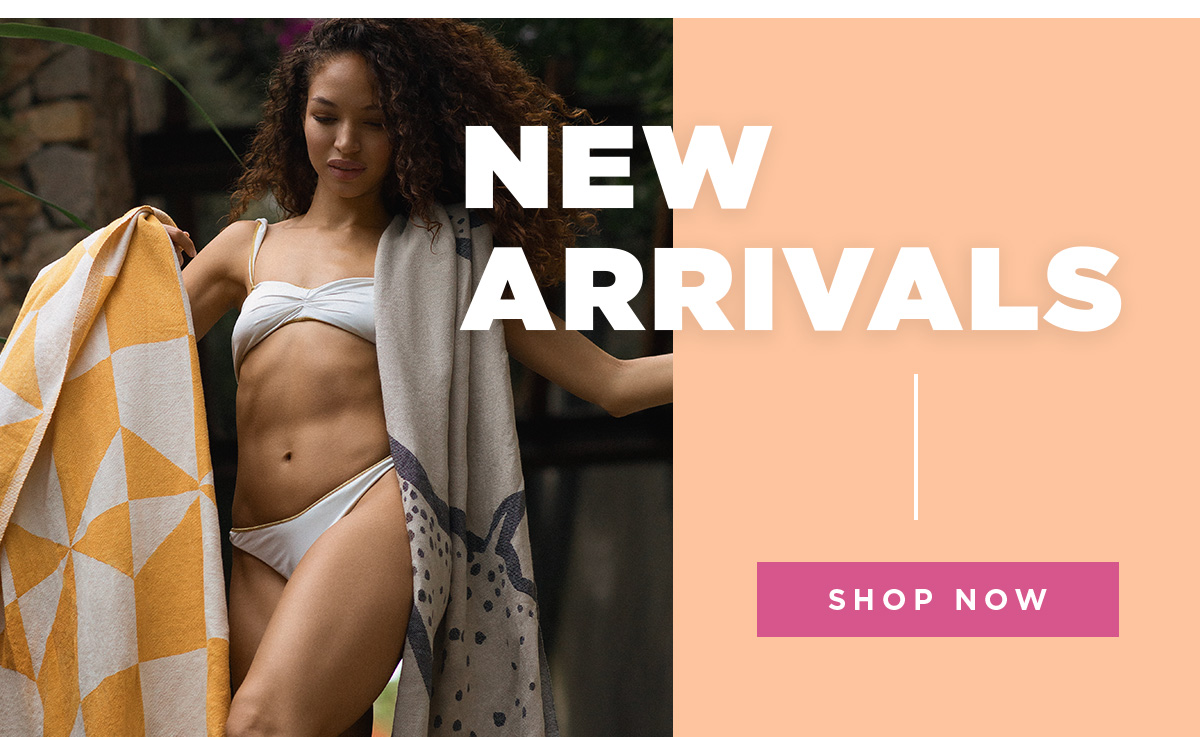 New Arrivals | SHOP NOW