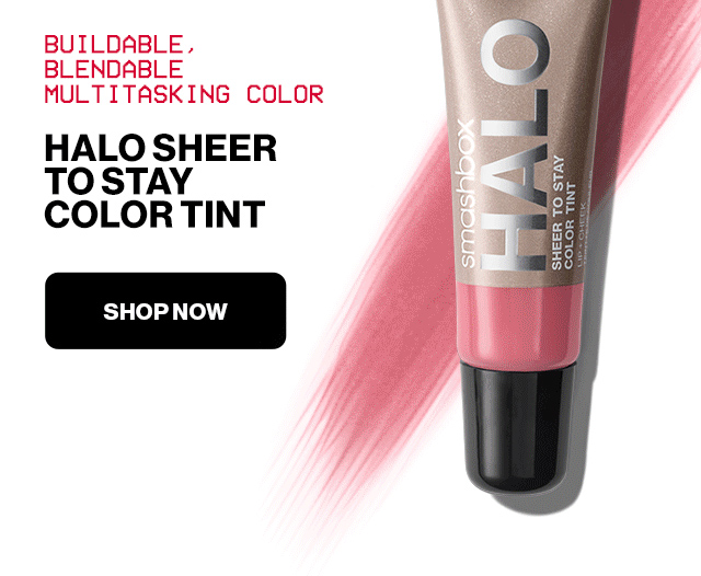 BUILDABLE, BLENDABLE MULTITASKING COLOR | HALO SHEER TO STAY COLOR TINT | SHOP NOW