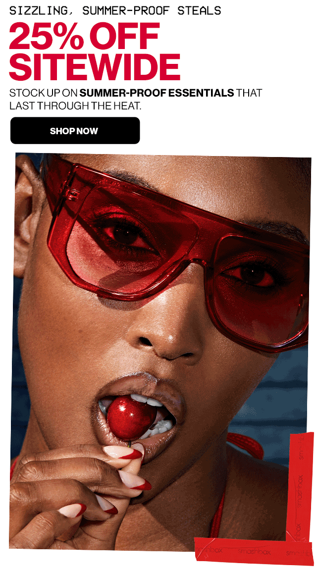 SIZZLING, SUMMER-PROOF STEALS | 25 PERCENT OFF SITEWIDE | STOCK UP ON SUMMER-PROOF ESSENTIALS THAT LAST THROUGH THE HEAT. | SHOP NOW 