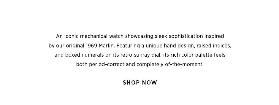 An iconic mechanical watch showcasing sleek sophistication inspired by our original 1969 Marlin. Featuring a unique hand design, raised indices, and boxed numerals on its retro sunray dial, its rich color palette feels both period-correct and completely of-the-moment | Shop Now