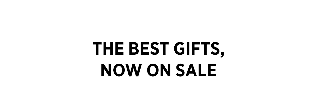 The Best Gifts, Now On Sale