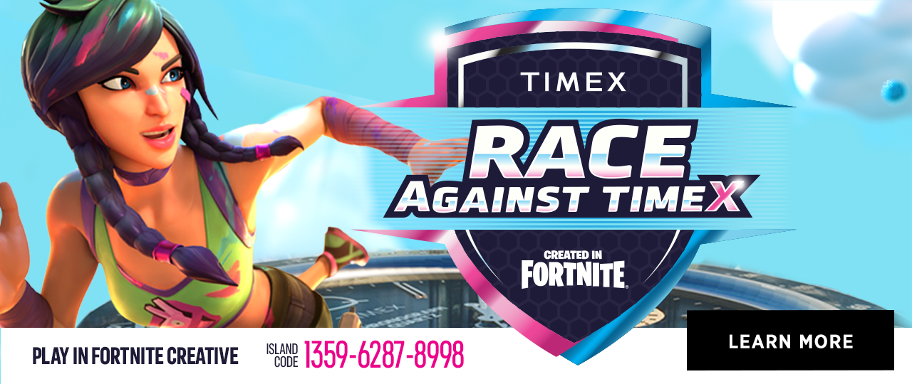 RACE AGAINST TIMEX | PLAY IN FORTNITE CREATIVE | ISLAND CODE 1359-6287-8998 | LEARN MORE