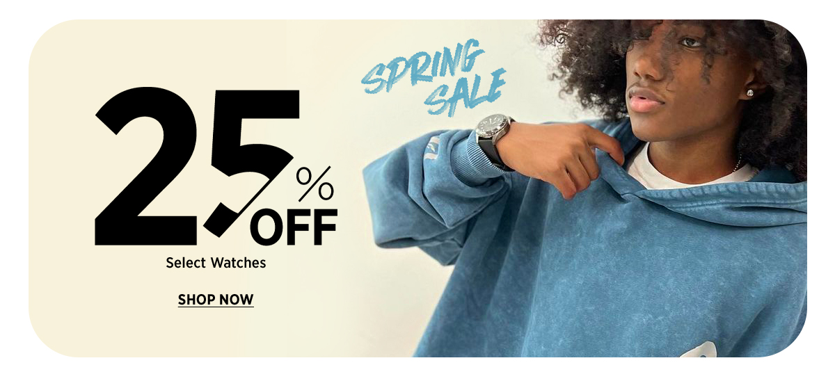 25% off Select Watches | Shop Now | Spring Sale