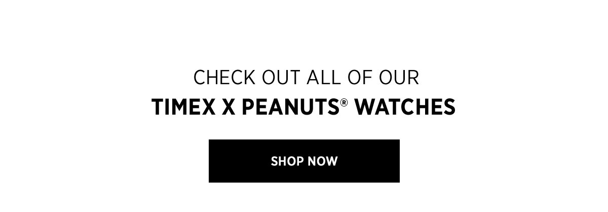 CHECK OUT ALL OF OUR TIMEX X PEANUTS WATCHES | SHOP NOW