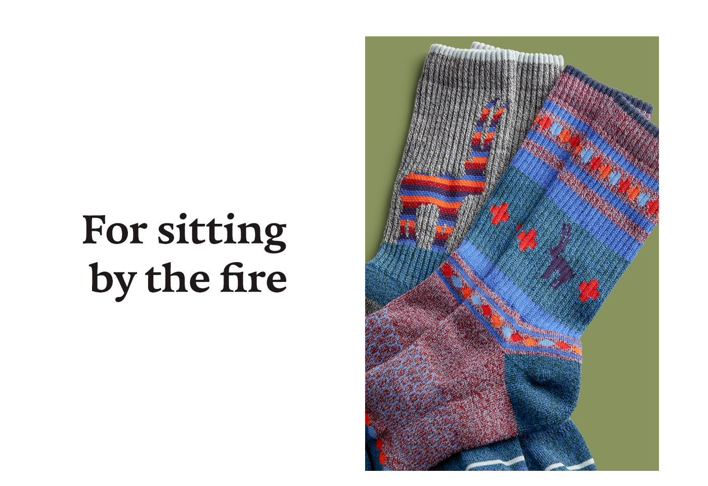 For sitting by the fire