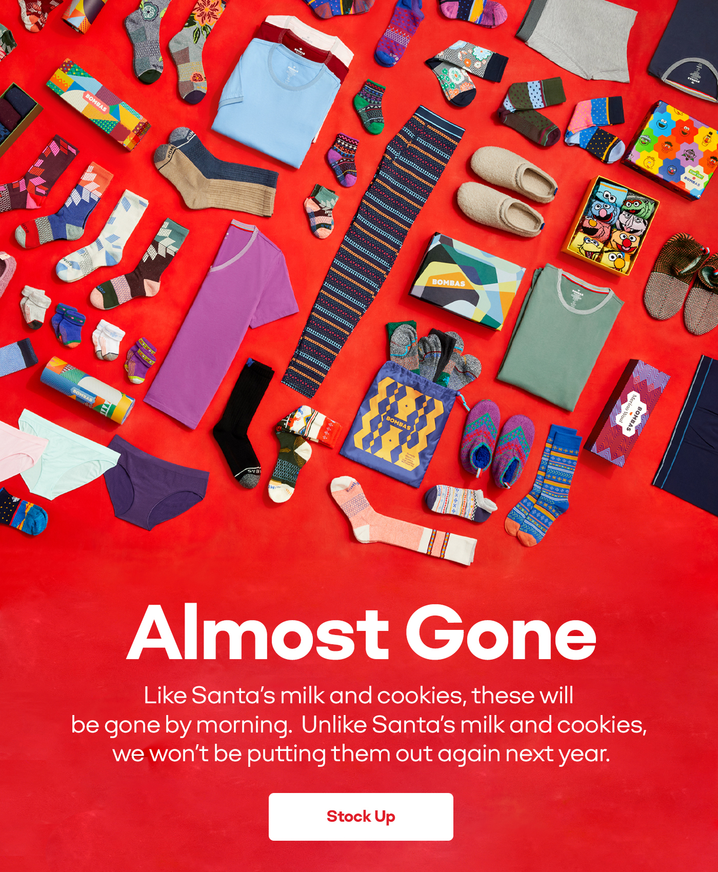 Almost Gone | Like Santa's milk and cookies, these will be gone by morning. Unlike Santa's milk and cookies, we won't be putting them out again next year. | Stock Up