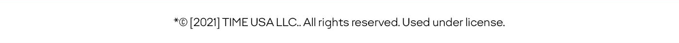 *[2021] TIME USA LLC. All rights reserved. Used under license.