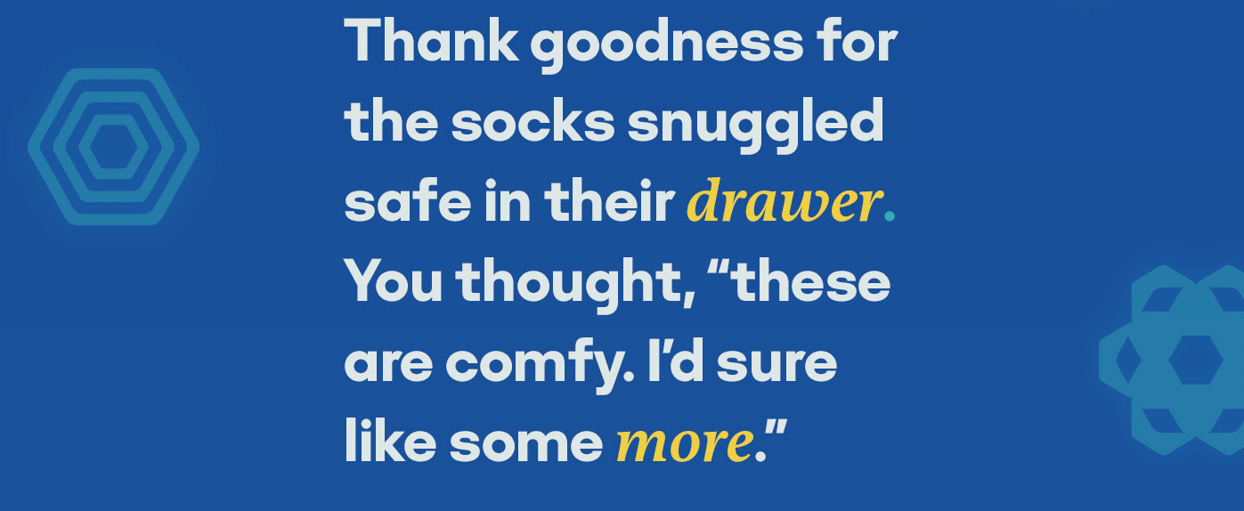 Thank goodness for the socks snuggled safe in their drawer. You thought, these are comfy. I'd sure like some more.