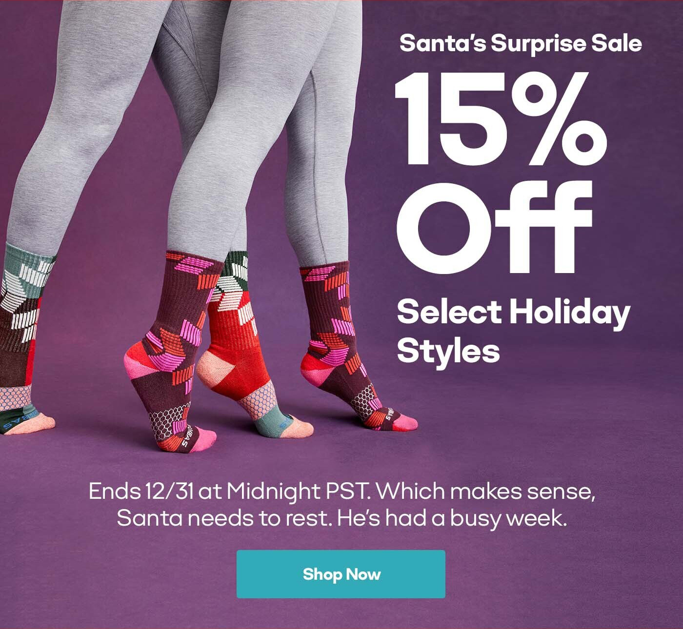 Santa's Surprise Sale | 15% Off Select Holiday Styles | Ends 12/31 at Midnight PST. Which makes sense, Santa needs to rest. He's had a busy week. | Shop Now