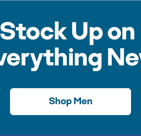Stock Up on Everything New | Shop Men