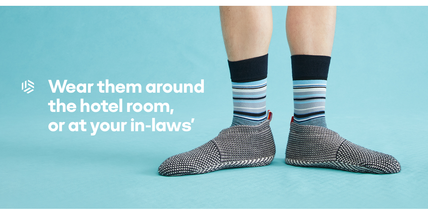 Wear them around the hotel room, or at your in-laws'