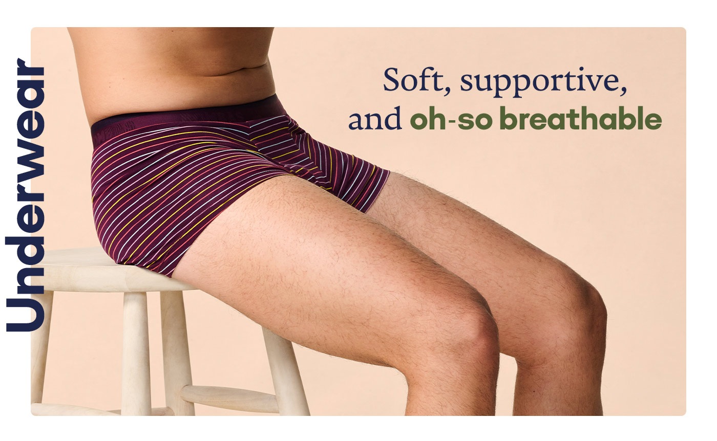 Underwear Soft, supportive, and oh-so breathable
