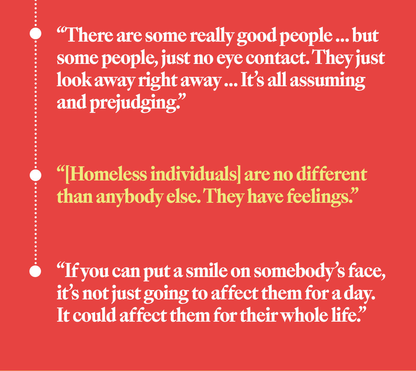 Homeless individuals are no different than everybody else. They have feelings.