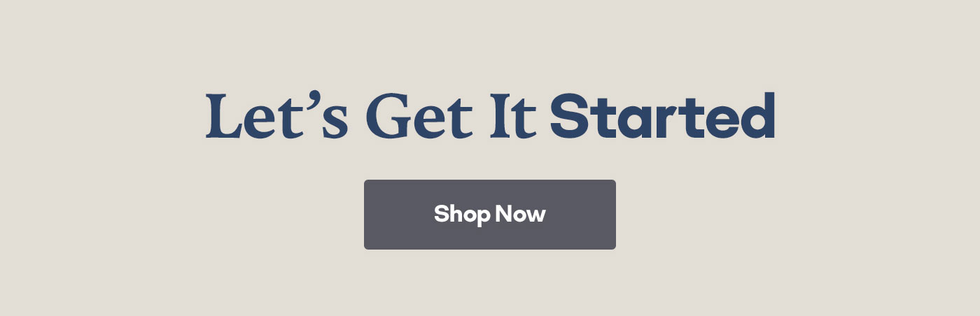 Let's Get It Started | Shop Now